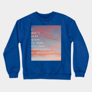 I won't stay quiet Crewneck Sweatshirt